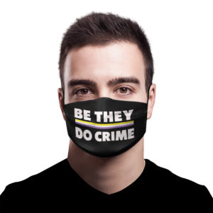 Be They Do Crime Dace Face Mask