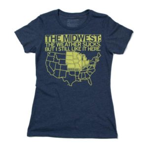 the midwest the weather sucks but i still like it here shirt