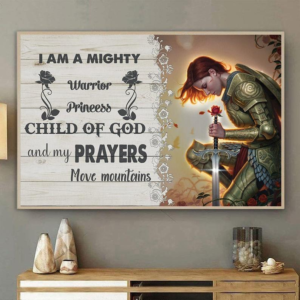 I Am A Mighty Warrior Princess Child Of God And My Prayers Move Mountain Poster Canvas
