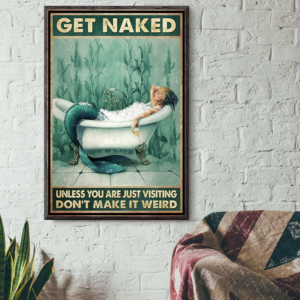 Mermaid Get Naked Unless You Are Just Visiting Dont Make It Weird Wall Poster Canvas