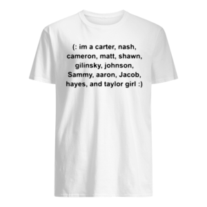 I’m a carter nash cameron matt shawn gilinsky tee shirt