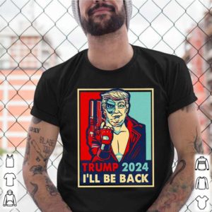 Trump 2024 Ill Be Back shirt