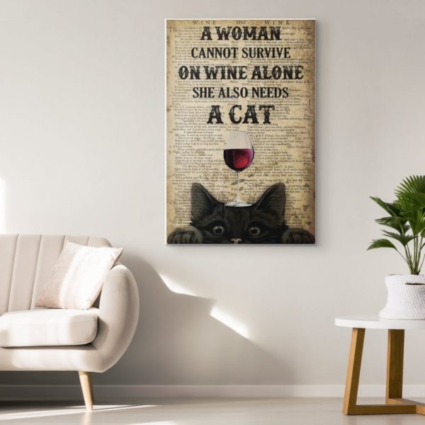 A Woman Cannot Survive On Wine Alone She Also Needs A Cat Poster Canvas