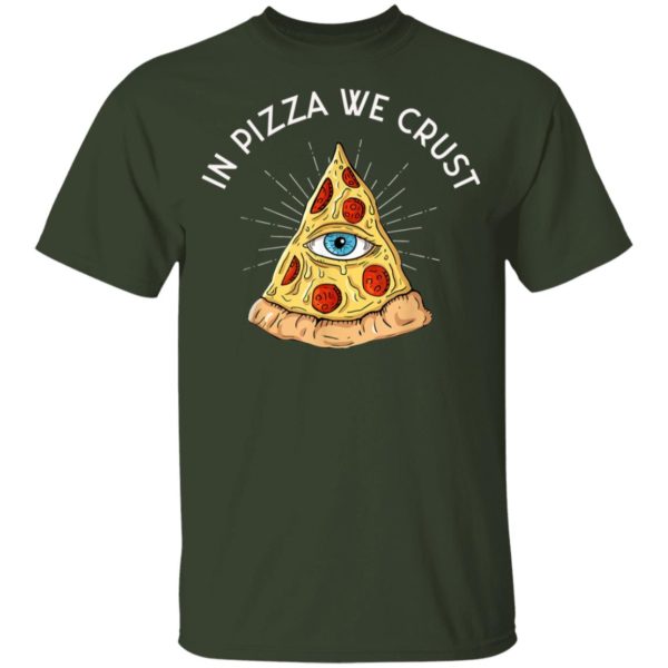 In Pizza We Crust – All-Seeing Eye – Food Lover Foodie Shirt
