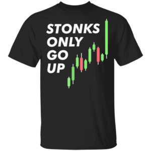 Stonks Only Go Up – Funny Stock Trader Shirt, Kid Tee