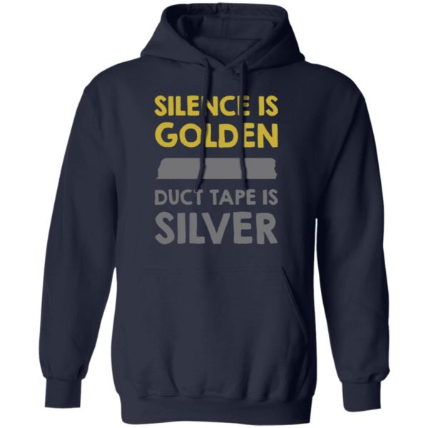 Silence Is Golden And Duct Tape Is Silver Shirt