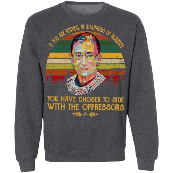 Retro RBG Ruth Bader Ginsburg If You Are Neutral In Situations Of Injustice Vintage Shirt