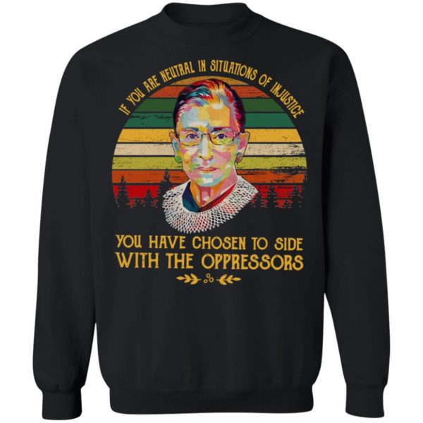 Retro RBG Ruth Bader Ginsburg If You Are Neutral In Situations Of Injustice Vintage Shirt