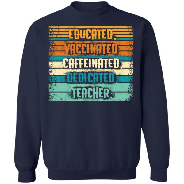 Educated Vaccinated Caffeinated Dedicated Teacher Retro Shirt