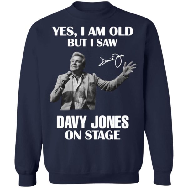Yes I Am Old But I Saw Davy Jones On Stage Signature Shirt