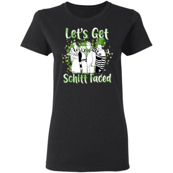 Let’s Get Schitt Faced Happy St Patrick Day Shirt