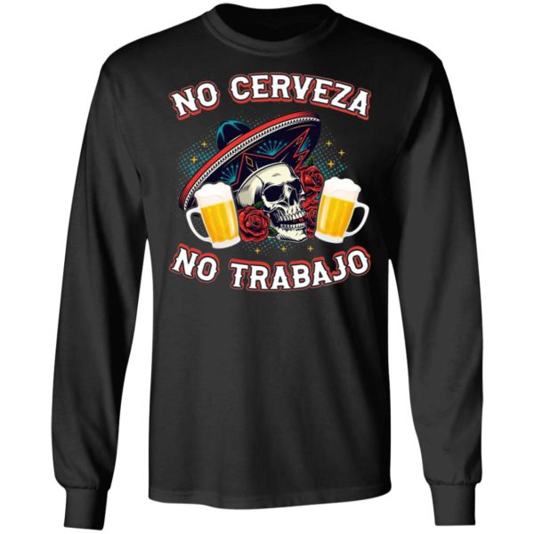 No Cerveza No TrabaJo No Beer No Work Funny Latino Shirt