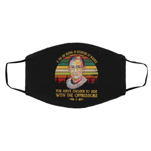 Retro RBG Ruth Bader Ginsburg If You Are Neutral In Situations Of Injustice Vintage Face Mask