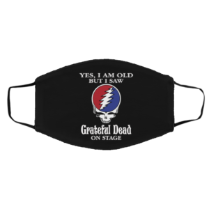Yes I Am Old But I Saw Grateful Dead On Stage Mask