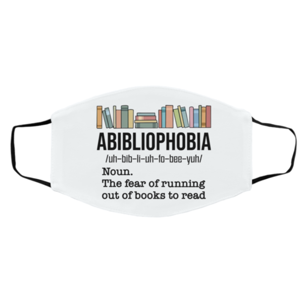 Abibiliophobia Noun The Fear Of Running Out Of Books To Read Mask