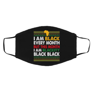 I Am Black Every Month but This Month I Am Blackity Mask