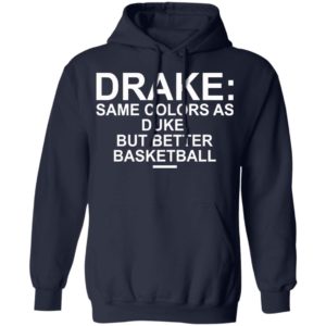 Drake Same Colors As Duke But Better Basketball Shirt