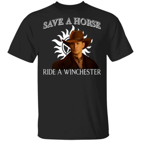 Save a horse ride a winchester shirt