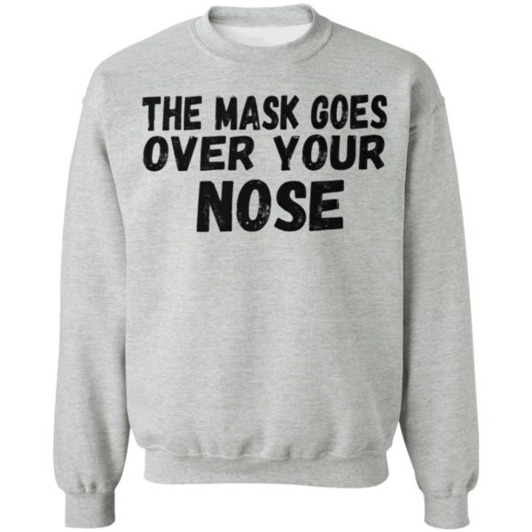 The Mask Goes Over Your Nose Shirt