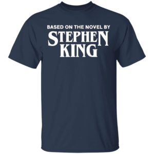 Based on the novel by Stephen King shirt
