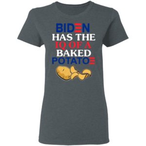 Biden Has The IQ Of A Baked Potato shirt