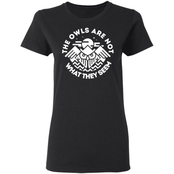 The Owls Are Not What They Seem Shirt