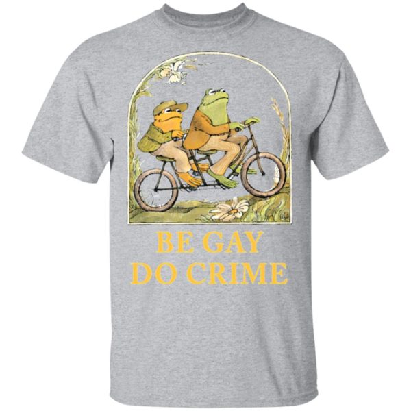 Frog and Toad be gay do crime shirt