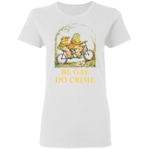 Frog and Toad be gay do crime shirt
