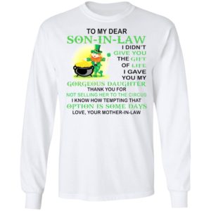 Patrick’s Day To my dear son in law I didn’t give you the gift of life shirt