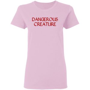 Dangerous Creature Shirt