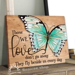 Those We Love Dont Away They Fly Beside Us Everyday Butterfly Poster Canvas Poster Canvas