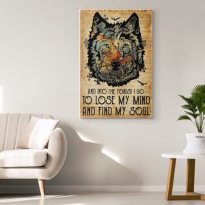Wolf Face And Into The Forest I Go To Lose My Mind and Find My Soul Poster Canvas