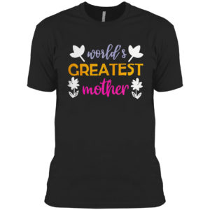 World’s greatest mother shirt