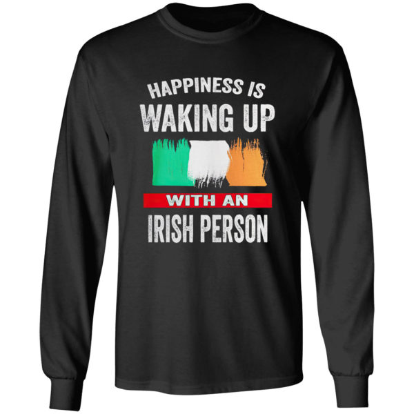 Happiness Is Waking Up With An Irish Person flag Shirt