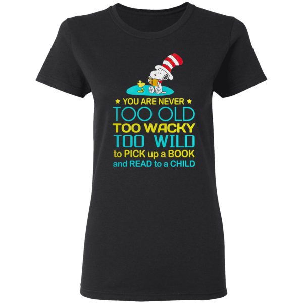 Snoopy you are never too old too wacky shirt