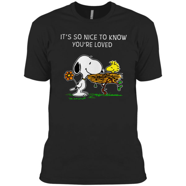 It’s So Nice To Know You’re Loved Woodstock And Snoopy Shirt