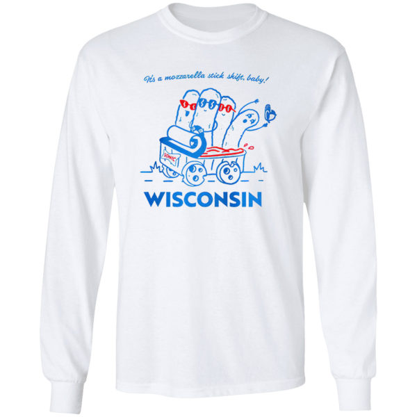 Sonic it’s a mozzarella stick shift baby Wisconsin shirt