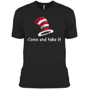 Dr Seuss Come And Take It Shirt