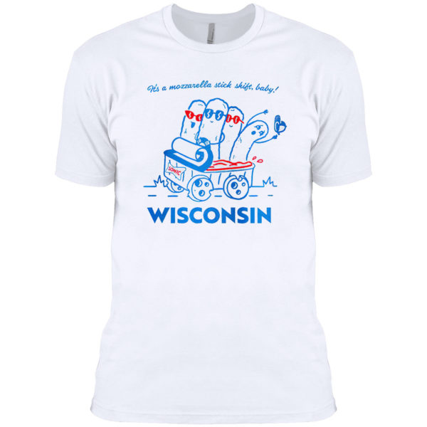 Sonic it’s a mozzarella stick shift baby Wisconsin shirt