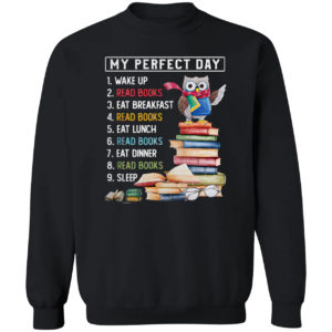 Owl My Perfect Day Wake Up Read Books Eat Breakfast Read Books shirt