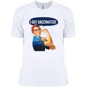 Strong woman I got vaccinated shirt