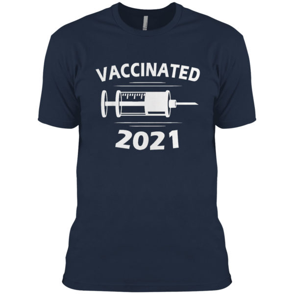 I had vaccinated 2021 shirt