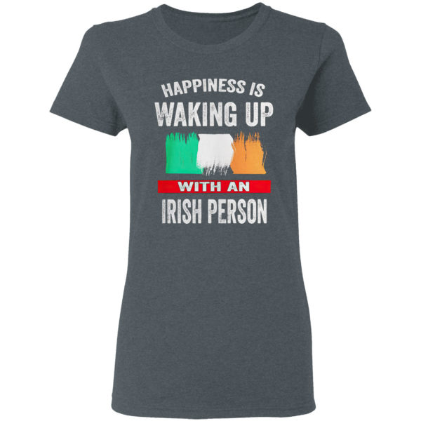 Happiness Is Waking Up With An Irish Person flag Shirt