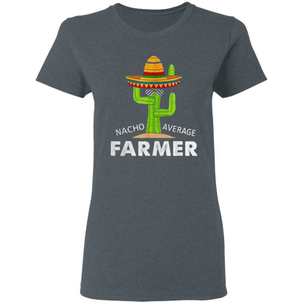 Farmer Humor Gifts Funny Meme Saying Nacho Average Farmer Shirt