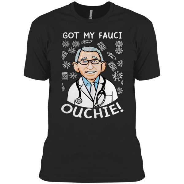 Doctor got my fauci ouchie shirt