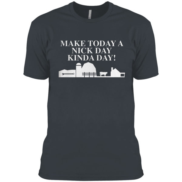 Make today a nick day kinda day shirt
