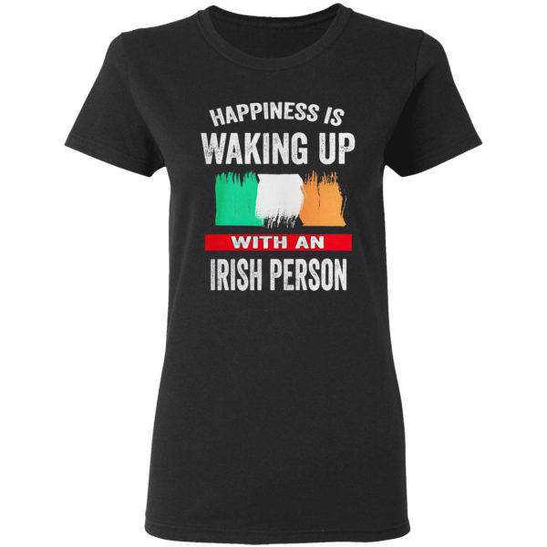 Happiness Is Waking Up With An Irish Person flag Shirt