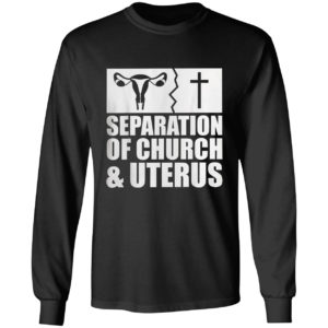 Separation of church and uterus Shirt