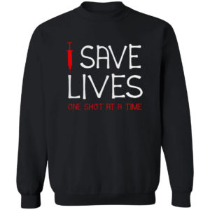 Save lives one the shot at a time vaccine shirt