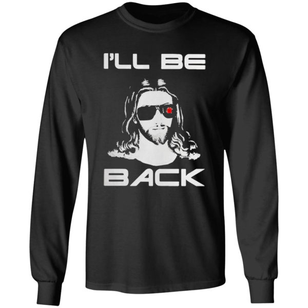 Jesus I will be back shirt